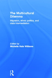 The Multicultural Dilemma: Migration, Ethnic Politics, and State Intermediation book cover