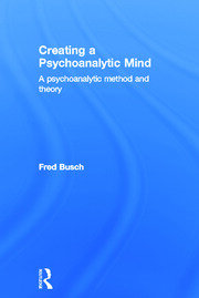 Creating a Psychoanalytic Mind: A psychoanalytic method and theory book cover