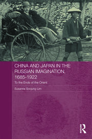 China and Japan in the Russian Imagination, 1685-1922: To the Ends of the Orient book cover