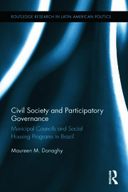 Civil Society and Participatory Governance: Municipal Councils and Social Housing Programs in Brazil book cover