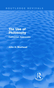 The Use of Philosophy (Routledge Revivals): Californian Addresses book cover
