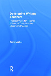 Developing Writing Teachers: Practical Ways for Teacher-Writers to Transform their Classroom Practice book cover
