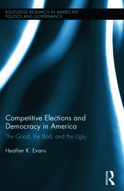 Competitive Elections and Democracy in America: The Good, the Bad, and the Ugly book cover