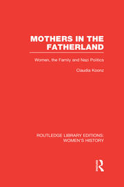 Mothers in the Fatherland: Women, the Family and Nazi Politics book cover