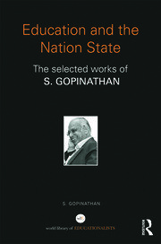 Education and the Nation State: The selected works of S. Gopinathan book cover