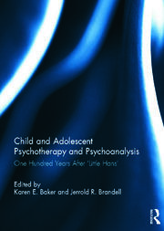 Child and Adolescent Psychotherapy and Psychoanalysis: One Hundred Years After 'Little Hans' book cover