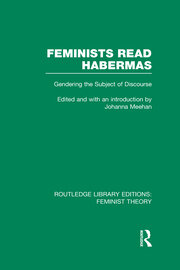 Feminists Read Habermas (RLE Feminist Theory): Gendering the Subject of Discourse book cover