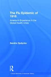 The Flu Epidemic of 1918: America's Experience in the Global Health Crisis book cover