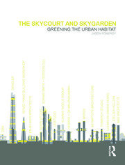 The Skycourt and Skygarden: Greening the urban habitat book cover