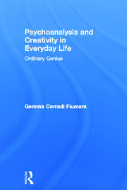 Psychoanalysis and Creativity in Everyday Life: Ordinary Genius book cover