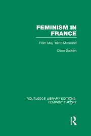 Feminism in France (RLE Feminist Theory): From May '68 to Mitterand book cover