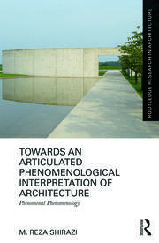 Towards an Articulated Phenomenological Interpretation of Architecture: Phenomenal Phenomenology book cover