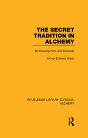 The Secret Tradition in Alchemy: Its Development and Records book cover