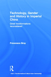 Technology, Gender and History in Imperial China: Great Transformations Reconsidered book cover