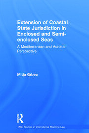 The Extension of Coastal State Jurisdiction in Enclosed or Semi-Enclosed Seas: A Mediterranean and Adriatic Perspective book cover
