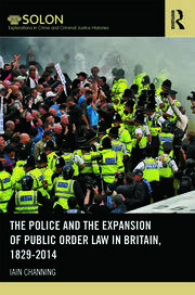 The Police and the Expansion of Public Order Law in Britain, 1829-2014 book cover