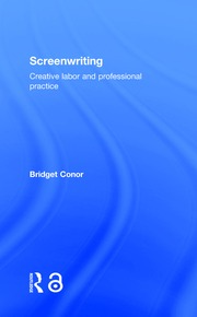 Screenwriting: Creative Labor and Professional Practice book cover