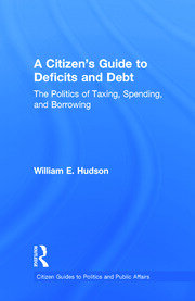 A Citizen's Guide to Deficits and Debt: The Politics of Taxing, Spending, and Borrowing book cover