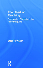 The Heart of Teaching: Empowering Students in the Performing Arts book cover