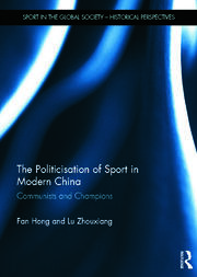 The Politicisation of Sport in Modern China: Communists and Champions book cover