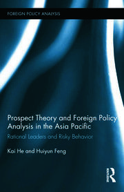 Prospect Theory and Foreign Policy Analysis in the Asia Pacific: Rational Leaders and Risky Behavior book cover