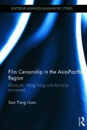 Film Censorship in the Asia-Pacific Region: Malaysia, Hong Kong and Australia Compared book cover