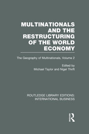 Multinationals and the Restructuring of the World Economy (RLE International Business): The Geography of the Multinationals Volume 2 book cover