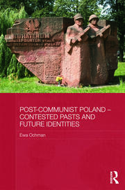 Post-Communist Poland – Contested Pasts and Future Identities book cover