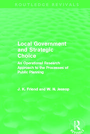 Local Government and Strategic Choice (Routledge Revivals): An Operational Research Approach to the Processes of Public Planning book cover