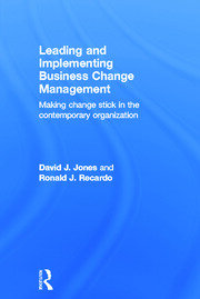 Leading and Implementing Business Change Management: Making Change Stick in the Contemporary Organization book cover