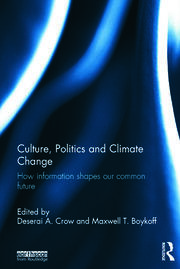 Culture, Politics and Climate Change: How Information Shapes our Common Future book cover
