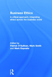 Business Ethics: A Critical Approach: Integrating Ethics Across the Business World book cover