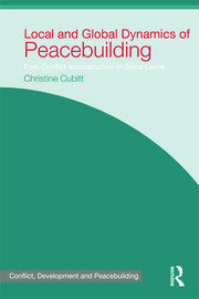 Local and Global Dynamics of Peacebuilding: Postconflict reconstruction in Sierra Leone book cover