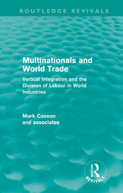 Multinationals and World Trade: Vertical Integration and the Division of Labour in World Industries book cover