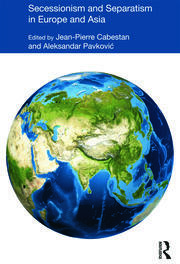 Secessionism and Separatism in Europe and Asia: To Have a State of One’s Own book cover