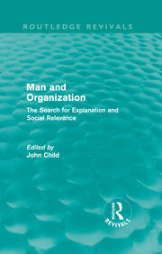 Man and Organization (Routledge Revivals): The Search for Explanation and Social Relevance book cover