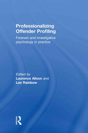 Professionalizing Offender Profiling: Forensic and Investigative Psychology in Practice book cover