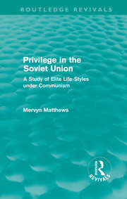 Privilege in the Soviet Union (Routledge Revivals): A Study of Elite Life-Styles under Communism book cover