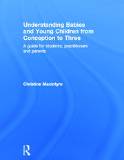 Understanding Babies and Young Children from Conception to Three: A guide for students, practitioners and parents book cover