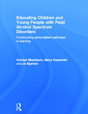 Educating Children and Young People with Fetal Alcohol Spectrum Disorders: Constructing Personalised Pathways to Learning book cover