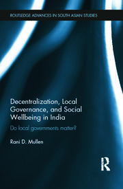 Decentralization, Local Governance, and Social Wellbeing in India: Do Local Governments Matter? book cover