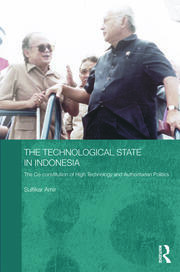 The Technological State in Indonesia: The Co-constitution of High Technology and Authoritarian Politics book cover