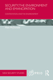 Security, the Environment and Emancipation: Contestation over Environmental Change book cover