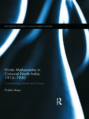 Hindu Mahasabha in Colonial North India, 1915-1930: Constructing Nation and History book cover