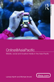 Online@AsiaPacific: Mobile, Social and Locative Media in the Asia–Pacific book cover