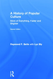 A History of Popular Culture: More of Everything, Faster and Brighter book cover
