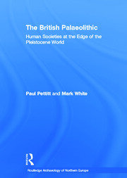 The British Palaeolithic: Human Societies at the Edge of the Pleistocene World book cover