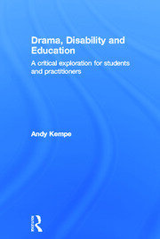 Drama, Disability and Education: A critical exploration for students and practitioners book cover