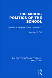 The Micro-Politics of the School: Towards a Theory of School Organization book cover