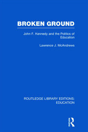 Broken Ground: John F Kennedy and the Politics of Education book cover